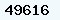 49616