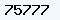 75777